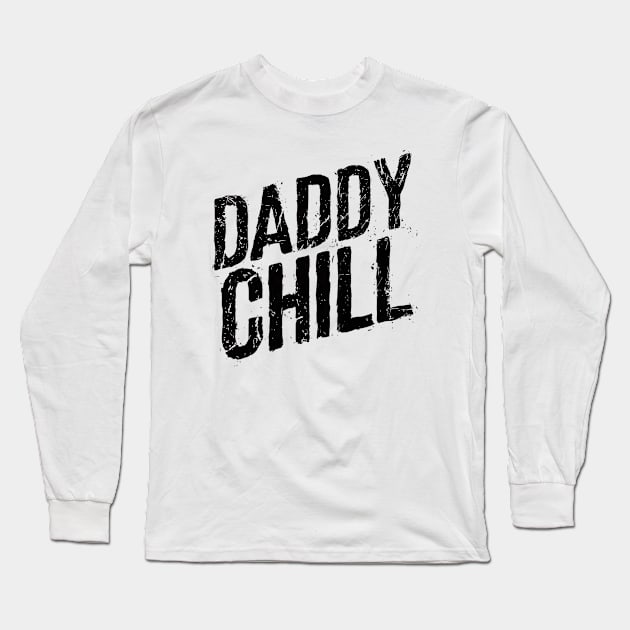 Daddy Chill Long Sleeve T-Shirt by Curious Craze